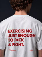 EXERCISING JUST ENOUGH TO F≈CK & FIGHT