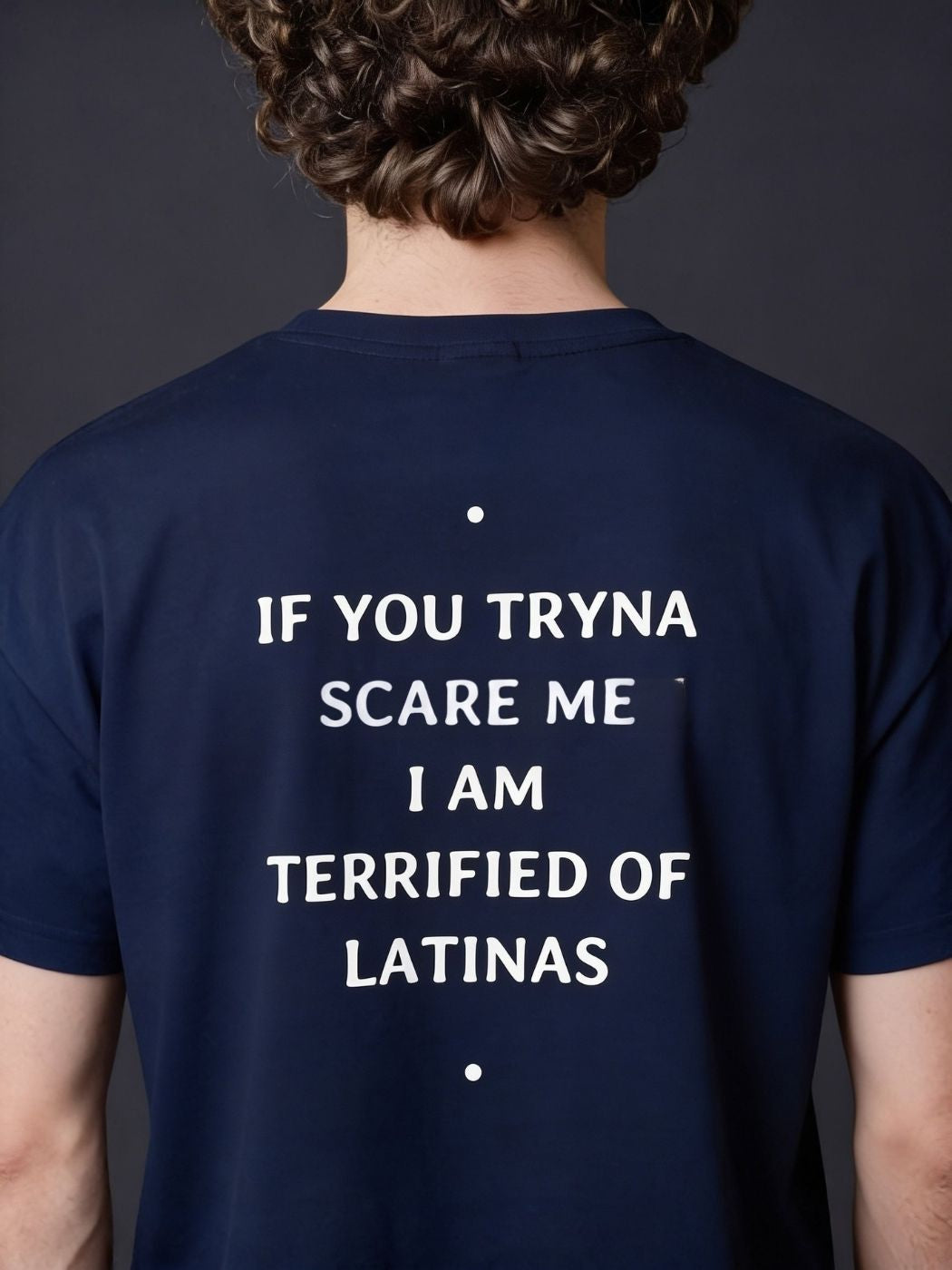 IF YOU TRYNA SCARE ME I AM TERRIFIED OF LATINAS