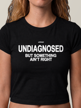UNDIAGNOSED — BUT SOMETHING AIN’T RIGHT